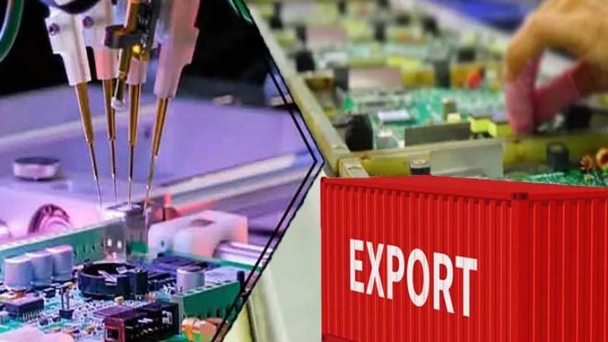 भारत के इलेक्ट्रॉनिक्स निर्यात में पहली तिमाही में 47% की छलांग; अमेरिका, यूएई और चीन शीर्ष बाजार