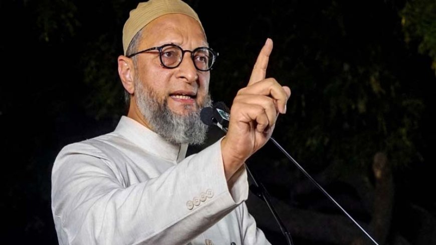 ओवैसी का पलटवार: “आजादी की लड़ाई में आरएसएस का कोई योगदान नहीं..!”