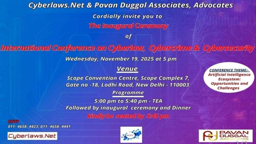 ग्लोबल साइबरलॉ, AI गवर्नेंस और डिजिटल सुरक्षा में उभर रही है भारतीय भूमिका, ICCC 2025 के जरिये तैयार हो रहा है..वैश्विक AI गवर्नेंस के लिए मजबूत आधार