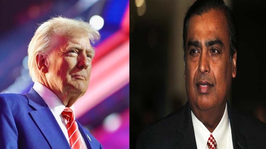 अमेरिका में बनेगी 300 अरब डॉलर की रिफाइनरी, रिलायंस करेगा निवेश: ट्रंप